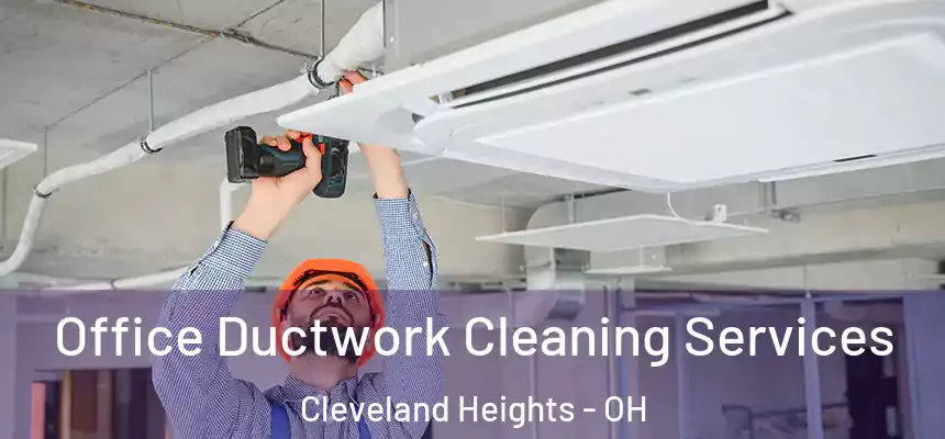  Office Ductwork Cleaning Services Cleveland Heights - OH