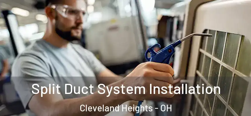  Split Duct System Installation Cleveland Heights - OH
